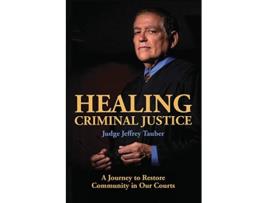 Livro Healing Criminal Justice A Journey to Restore Community to Our Courts de Jeffrey Tauber (Inglês)