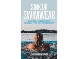 Livro Sink or Swimwear My Crazy Days as an Entrepreneur Surviving Life PTSD and a Cutthroat Industry de Jennifer Berk Weisman (Inglês)