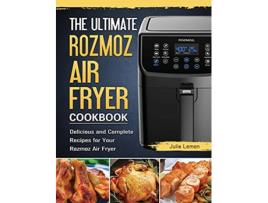 Livro The Ultimate Rozmoz Air Fryer Cookbook Delicious and Complete Recipes for Your Rozmoz Air Fryer de Julie Lemen (Inglês)