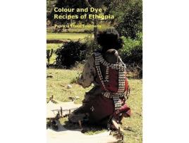 Livro Colour and Dye Recipes of Ethiopia de Patricia Irwin Tournerie (Inglês)