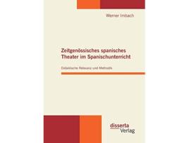 Livro Zeitgenössisches spanisches Theater im Spanischunterricht Didaktische Relevanz und Methodik German Edition de Werner Imbach (Alemão)