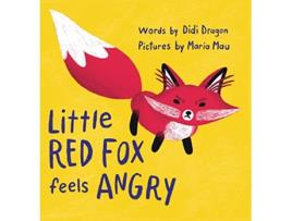 Livro Little Red Fox Feels Angry An Anger Management Book for Little Ones de Didi Dragon e Maria Mau (Inglês - Capa Dura)