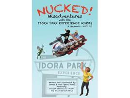 Livro Nucked Misadventures with the IDORA PARK EXPERIENCE NINJAS de James M Amey Toni L Amey (Inglês)