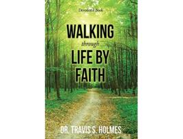 Livro Walking Through Life By Faith Devotional Book de Dr Travis S Holmes (Inglês)