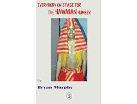 Livro Everybody on Stage for the Hawaiian Number de Bryan Murphy (Inglês)