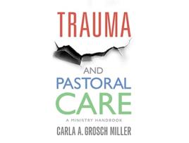 Livro Trauma and Pastoral Care de Carla Grosch-Miller (Inglês)