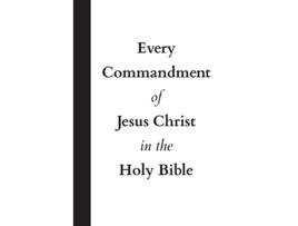 Livro Every Commandment of Jesus Christ In The Holy Bible de United In Jesus Christ (Inglês)