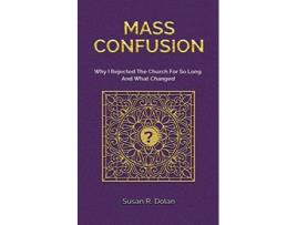 Livro Mass Confusion Why I Rejected The Church For So Long And What Changed de Susan R Dolan (Inglês)