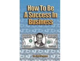 Livro How To Be A Success In Business de Dr Ida Greene PhD (Inglês)