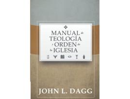 Livro Manual de Teologia y Orden de la Iglesia Spanish Edition de John L Dagg (Espanhol)