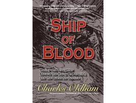 Livro Ship of Blood Mutiny and Slaughter Aboard the Harry A Berwind and the Quest for Justice de Charles Oldham (Inglês)