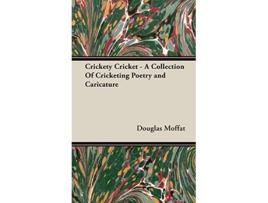 Livro Crickety Cricket A Collection Of Cricketing Poetry and Caricature de Douglas Moffat (Inglês)