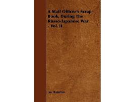 Livro A Staff Officers ScrapBook During the RussoJapanese War Vol II de Ian Qc Hamilton (Inglês)