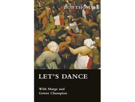 Livro Lets Dance With Marge and Gower Champion as Told to Bob Thomas de Bob Thomas (Inglês)