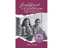 Livro Justified by Her Children Deeds of Courage Confronting A Tradition of Racism de Roy G Pollina (Inglês)