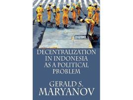 Livro Decentralization in Indonesia as a Political Problem de Gerald S Maryanov (Inglês)