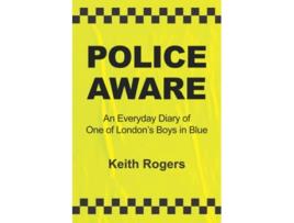 Livro Police Aware An Everyday Diary of One of London’s Boys in Blue de Keith Rogers (Inglês)