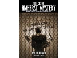 Livro The Great Amherst Mystery An Eyewitness Account of the Most Famous Haunting of the Nineteenth Century de Walter Hubbell (Inglês)