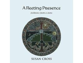 Livro A Fleeting Presence Fieldnotes from a Crone de Susan Cross (Inglês)