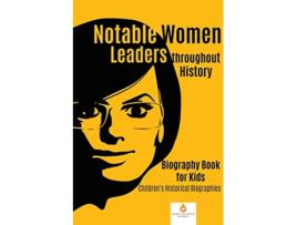 Livro Notable Women Leaders throughout History Biography Book for Kids Childrens Historical Biographies de Dissected Lives (Inglês)