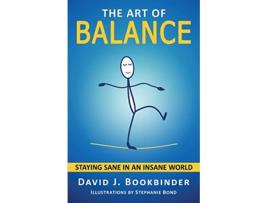 Livro The Art of Balance Staying Sane in an Insane World de David J Bookbinder (Inglês)