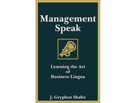Livro Management Speak de J Gryphon Shafer (Inglês)
