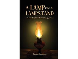 Livro A Lamp on a Lampstand A Study of the Parables of Jesus de Lucas Doremus (Inglês)