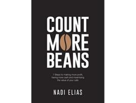 Livro Count More Beans 7 Steps to making more profit having more cash and maximising the value of your cafe de Nadi Elias (Inglês)