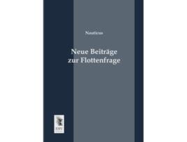 Livro Neue Beitraege zur Flottenfrage German Edition de Nauticus (Alemão)
