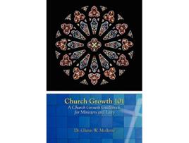 Livro Church Growth 101 A Church Growth Guidebook for Ministers and Laity de Glenn W Mollette (Inglês)