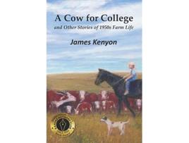 Livro A Cow for College and Other Stories of 1950s Farm Life de James Kenyon (Inglês)