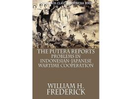 Livro The Putera Reports Problems in IndonesianJapanese Wartime Cooperation de William H Frederick (Inglês)