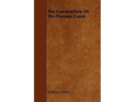 Livro The Construction Of The Panama Canal de William L Sibert (Inglês)