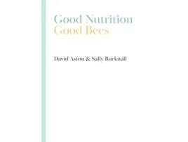 Livro Good Nutrition Good Bees de David Aston Sally Bucknall (Inglês)