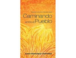 Livro Caminando entre el Pueblo Spanish Edition de Juan Francisco Martínez (Espanhol)