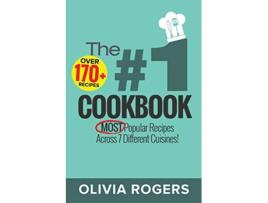 Livro The 1 Cookbook Over 170 of the MOST Popular Recipes Across 7 Different Cuisines Breakfast Lunch Dinner de Olivia Rogers (Inglês)
