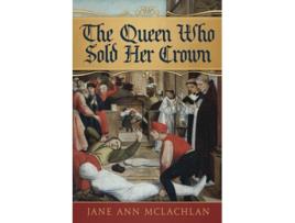 Livro The Queen Who Sold Her Crown The Kingdom of Naples de Jane Ann McLachlan (Inglês)