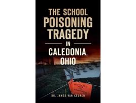 Livro School Poisoning Tragedy in Caledonia Ohio de Keuren (Inglês)