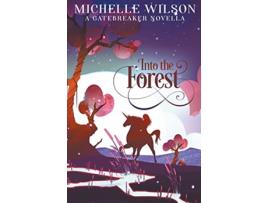 Livro Into the Forest Gatebreaker de Michelle Wilson (Inglês)