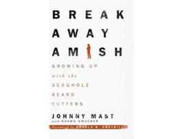 Livro Breakaway Amish Growing Up with the Bergholz Beard Cutters de Johnny Mast (Inglês)