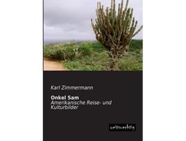 Livro Onkel Sam Amerikanische Reise und Kulturbilder German Edition de Karl Zimmermann (Alemão)