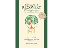 Livro Choices in Recovery 27 Nondrug Approaches for Adult Mental Health an EvidenceBased Guide de Craig Wagner (Inglês)