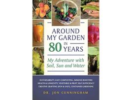 Livro Around My Garden in 80 Years My Adventure with Soil Sun and Water de Jon Cunningham (Inglês)
