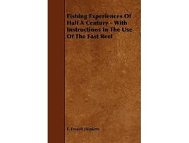 Livro Fishing Experiences of Half a Century With Instructions in the Use of the Fast Reel de F Powell Hopkins (Inglês)