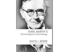 Livro Karl Barths Christological Ecclesiology de Kimlyn J Bender (Inglês)
