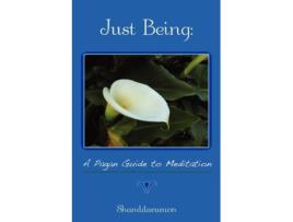 Livro Just Being: A Pagan Guide to Meditation Shanddaramon (Inglês)