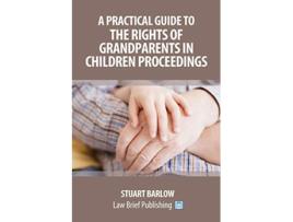 Livro A Practical Guide to the Rights of Grandparents in Children Proceedings de Stuart Barlow (Inglês)