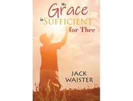 Livro My Grace is Sufficient For Thee de Jack Waister (Inglês)