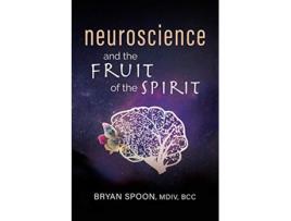 Livro Neuroscience and the Fruit of the Spirit de Bryan Spoon (Inglês)