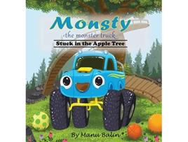 Livro Monsty the Monster Truck Stuck In the Apple Tree de Manu Balin (Inglês)